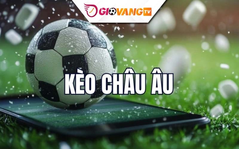 Kèo 1x2 còn được gọi là kèo châu Âu