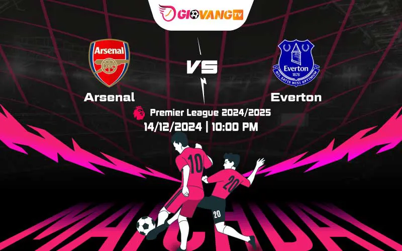 Soi kèo Arsenal vs Everton 22h00 ngày 14/12/2024