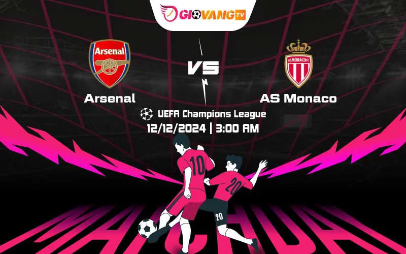 Soi kèo Arsenal vs Monaco 03h00 ngày 12/12/2024