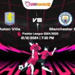 Soi kèo Aston Villa vs Man City 19h30 ngày 21/12/2024