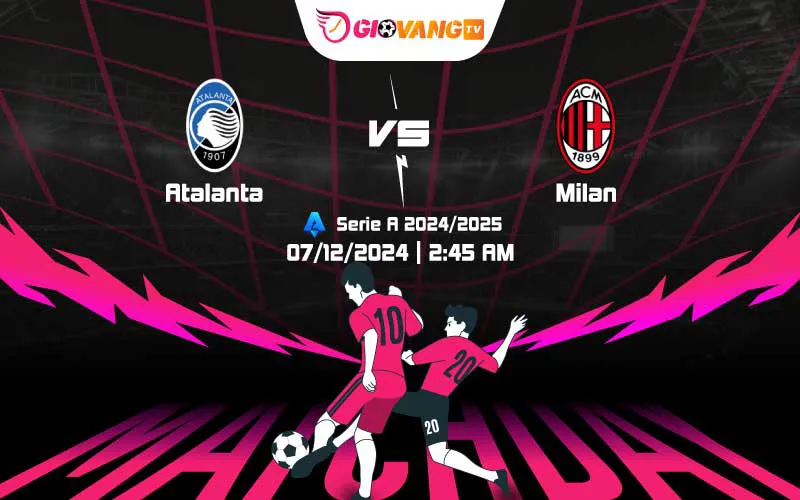 Soi kèo Atalanta vs AC Milan 02h45 ngày 07/12/2024