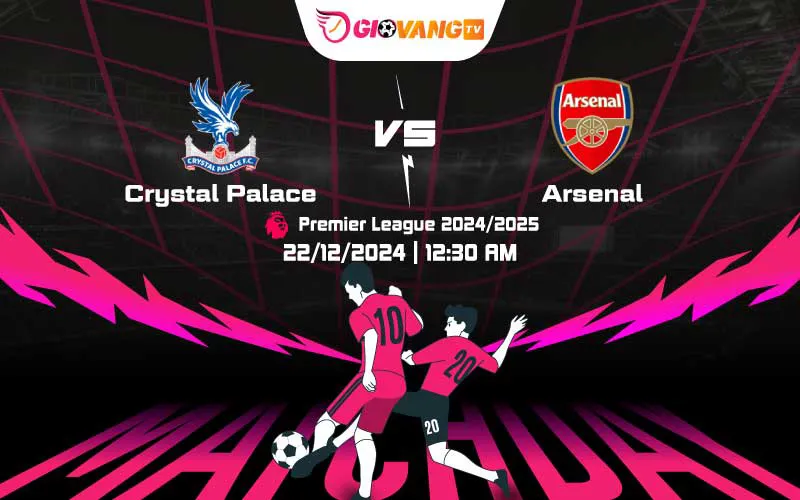 Soi kèo Crystal Palace vs Arsenal 00h30 ngày 22/12/2024