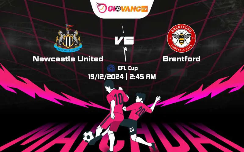 Soi kèo Newcastle vs Brentford 03h00 ngày 19/12/2024