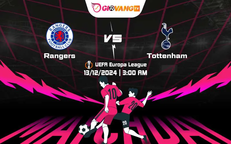 Soi kèo Rangers vs Tottenham 03h00 ngày 13/12/2024