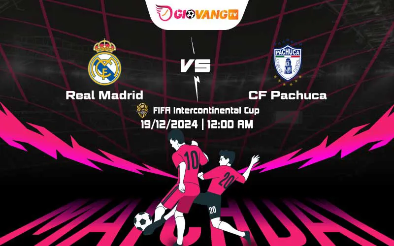 Soi kèo Real Madrid vs Pachuca 00h00 ngày 19/12/2024