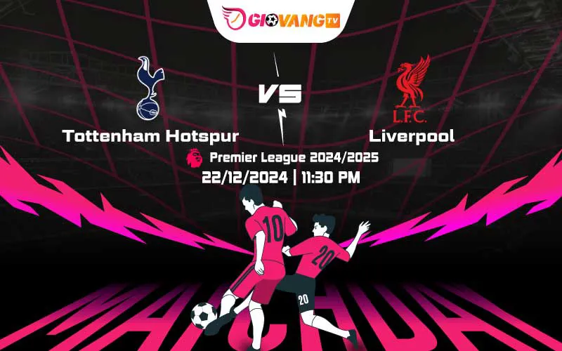 Soi kèo Tottenham vs Liverpool 23h30 ngày 22/12/2024