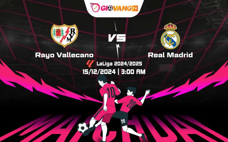 Soi kèo Vallecano vs Real Madrid 03h00 ngày 15/12/2024